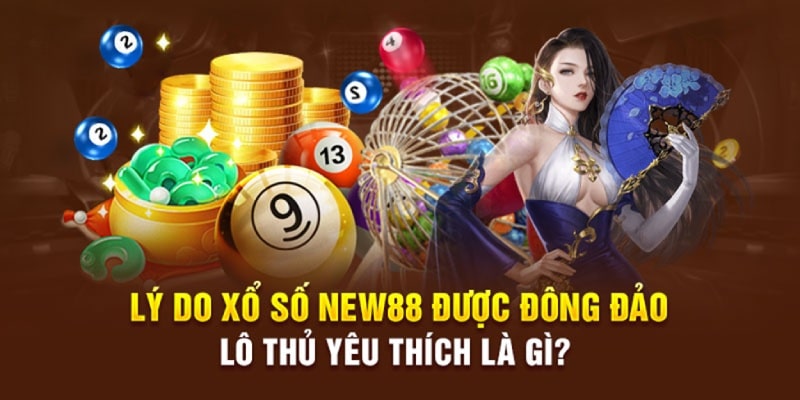 Ưu điểm khi chơi lô đề xổ số tại New88